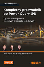 Okładka - Kompletny przewodnik po Power Query (M). Opanuj wykonywanie złożonych przekształceń danych - Greg Deckler, Rick de Groot, Melissa de Korte