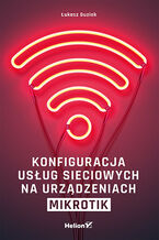 Okładka - Konfiguracja usług sieciowych na urządzeniach MikroTik - Łukasz Guziak