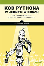 Okładka - Kod Pythona w jednym wierszu. Jak profesjonaliści piszą programy doskonałe - Christian Mayer