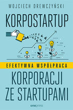 Okładka - Korpostartup. Efektywna współpraca korporacji ze startupami - Wojciech Drewczyński