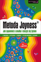 Okładka - Metoda Joyness. Jak zapomnieć o smutku i cieszyć się życiem - Agnieszka Ornatowska, Alicja Szczyglewska, Elżbieta Fiedorowicz, Elżbieta Szczęsna-Dmochowska, Katarzyna Kaczmarek
