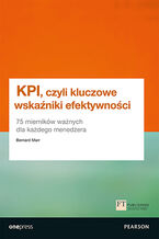 Okładka - KPI, czyli kluczowe wskaźniki efektywności. 75 mierników ważnych dla każdego menedżera - Bernard Marr