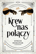 Okładka - Krew nas połączy - Łukasz Damaziak @lukeebook