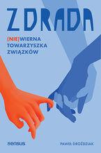 Okładka - Zdrada. (Nie)wierna towarzyszka związków - Paweł Droździak