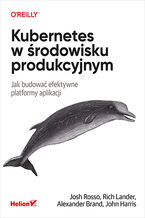 Okładka - Kubernetes w środowisku produkcyjnym. Jak budować efektywne platformy aplikacji - Josh Rosso, Rich Lander, Alex Brand, John Harris