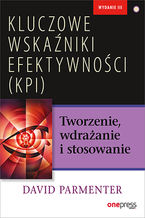 Okładka - Kluczowe wskaźniki efektywności (KPI). Tworzenie, wdrażanie i stosowanie - David Parmenter