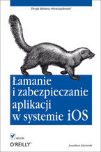 Okładka - Łamanie i zabezpieczanie aplikacji w systemie iOS - Jonathan Zdziarski