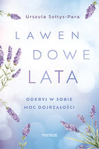 Okładka - Lawendowe lata. Odkryj w sobie moc dojrzałości - Urszula Sołtys-Para