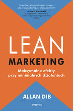 Okładka - Lean marketing. Maksymalne efekty przy minimalnych działaniach - Allan Dib