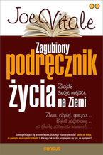 Okładka - Zagubiony podręcznik życia. Znajdź swoje miejsce na Ziemi - Joe Vitale