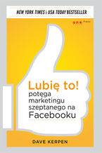 Okładka - Lubię to! Potęga marketingu szeptanego na Facebooku - Dave Kerpen