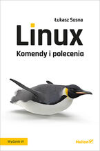 Okładka - Linux. Komendy i polecenia. Wydanie VI - Łukasz Sosna