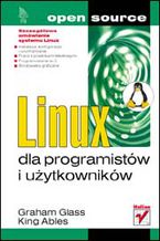 Okładka - Linux dla programistów i użytkowników - Graham Glass, King Ables