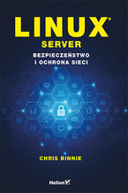 Okładka - Linux Server. Bezpieczeństwo i ochrona sieci - Chris Binnie
