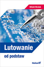 Okładka - Lutowanie od podstaw - Witold Wrotek