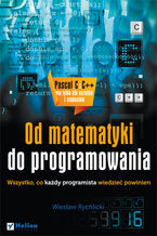 Okładka - Od matematyki do programowania. Wszystko, co każdy programista wiedzieć powinien - Wiesław Rychlicki
