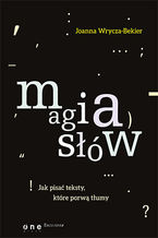 Okładka - Magia słów. Jak pisać teksty, które porwą tłumy - Joanna Wrycza-Bekier