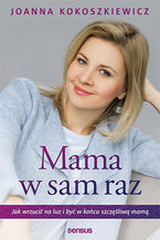 Okładka - Mama w sam raz. Jak wrzucić na luz i być w końcu szczęśliwą mamą - Joanna Kokoszkiewicz