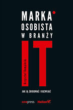 Okładka - Marka osobista w branży IT. Jak ją zbudować i rozwijać - Krzysztof Kempiński