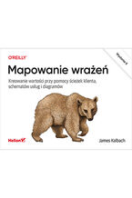 Okładka - Mapowanie wrażeń. Kreowanie wartości przy pomocy ścieżek klienta, schematów usług i diagramów. Wydanie II - James Kalbach