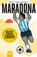 Okładka - Maradona. Najlepsi piłkarze świata - Matt Oldfield, Tom Oldfield
