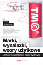 Okładka - Marki, wynalazki, wzory użytkowe. Ochrona własności przemysłowej - Anna Grzywińska, Szymon Okoń