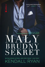 Okładka - Mały, brudny sekret. Zakazane pragnienia #1 - Kendall Ryan