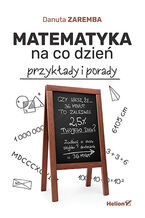 Okładka - Matematyka na co dzień. Przykłady i porady - Danuta Zaremba