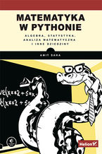 Okładka - Matematyka w Pythonie. Algebra, statystyka, analiza matematyczna i inne dziedziny - Amit Saha