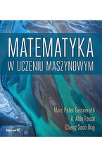 Okładka - Matematyka w uczeniu maszynowym - Marc Peter Deisenroth, A. Aldo Faisal, Cheng Soon Ong