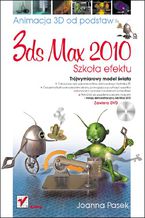 Okładka - 3ds max 2010. Animacja 3D od podstaw. Szkoła efektu - Joanna Pasek