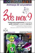 Okładka - 3ds max 9. Animacja 3D od podstaw - Joanna Pasek