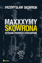 Okładka - Maxxxymy Skowrona. Wydanie Pierwsze Poprawione - Przemysław Skowron