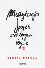 Okładka - Medytacja. Sposób na lepsze życie - Dorota Mrówka