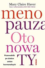 Okładka - Menopauza. Oto nowa TY. Przewodnik po ścieżce zmian hormonalnych - Mary Claire Haver
