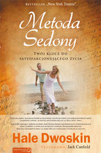 Okładka - Metoda Sedony. Twój klucz do satysfakcjonującego życia - Hale Dwoskin (Autor), Jack Canfield (Przedmowa)