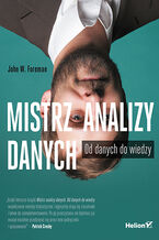Okładka - Mistrz analizy danych. Od danych do wiedzy - John W. Foreman