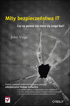 Okładka - Mity bezpieczeństwa IT. Czy na pewno nie masz się czego bać? - John Viega