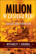Okładka - Milion w zasięgu ręki. Poradnik zarządzania finansami - Maciej Karsznia