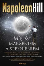 Okładka - Między marzeniem a spełnieniem - Napoleon Hill