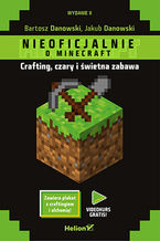 Okładka - Minecraft. Crafting, czary i świetna zabawa. Wydanie II - Bartosz Danowski, Jakub Danowski
