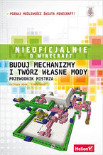 Okładka - Minecraft. Buduj mechanizmy i twórz własne mody. Przewodnik mistrza - Matthew Monk, Simon Monk