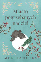Okładka - Miasto pogrzebanych nadziei - Monika Rutka