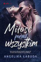 Okładka - Miłość ponad wszystkim - Angelika Łabuda