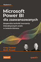 Okładka - Microsoft Power BI dla zaawansowanych. Eksperckie techniki tworzenia interaktywnych analiz w świecie biznesu. Wydanie II - Greg Deckler, Brett Powell