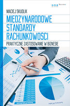 Okładka - Międzynarodowe Standardy Rachunkowości. Praktyczne zastosowanie w biznesie - Maciej Skudlik