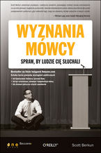 Okładka - Wyznania mówcy. Spraw, by ludzie Cię słuchali - Scott Berkun