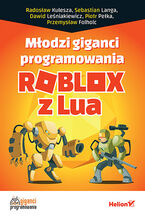 Okładka - Młodzi giganci programowania. Roblox z Lua - Dawid Leśniakiewicz, Piotr Pełka, Sebastian Langa, Radosław Kulesza, Przemysław Folholc