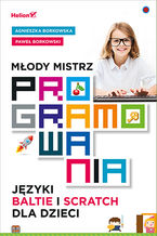 Okładka - Młody mistrz programowania. Języki Baltie i Scratch dla dzieci - Agnieszka Borkowska, Paweł Borkowski