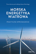 Okładka - Morska energetyka wiatrowa: praktyczne wprowadzenie - Łukasz Sikorski